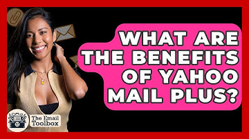 What Are The Benefits Of Yahoo Mail Plus? - TheEmailToolbox.com