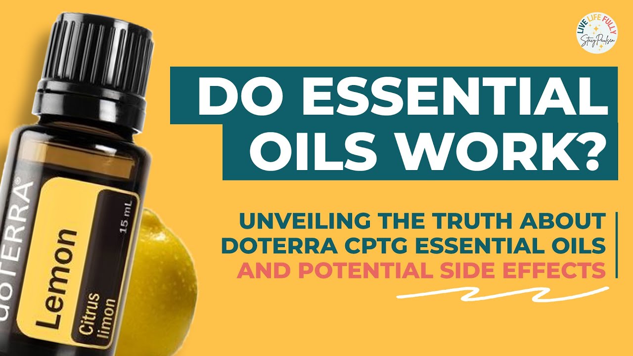 DO ESSENTIAL OILS WORK? Unveiling the Truth about doTERRA CPTG