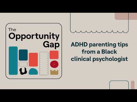 Opportunity Gap | ADHD parenting tips from a Black clinical psychologist thumbnail