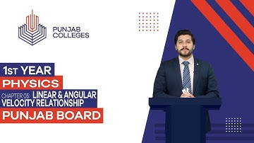 PGC Lectures-Inter Part 1-Punjab Board-Physics-Chapter 05 - Linear & Angular Velocity Relationship