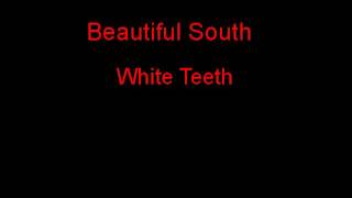 Watch Beautiful South White Teeth video