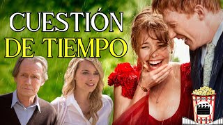 RESUMEN de CUESTIÓN DE TIEMPO (ABOUT TIME 2013) Resumida Para Botanear