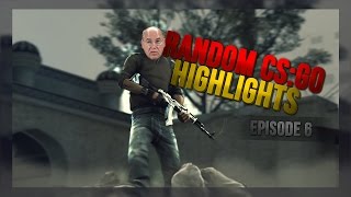RANDOM CS:GO HIGHLIGHTS, EPISODE 6.