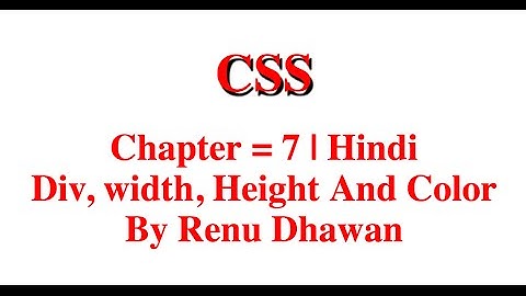 CSS Chapter 7  | Div,Width,Height & Colour  | Hindi