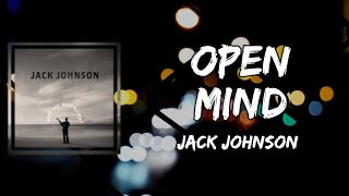 Jack Johnson - Open Mind (Lyrics)