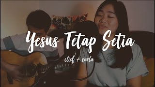 Yesus Tetap Setia (Walau Pohon Ara Tak Berbunga) / Tuhan Yesus Setia  // Carla