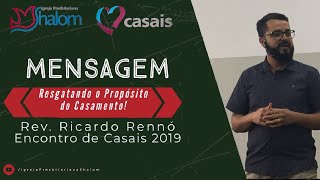 Resgatando o Propósito do Casamento (19/10/2019) | Rev. Ricardo Rennó | Encontro De Casais 2019