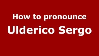How to pronounce Ulderico Sergo (Italian/Italy)  - PronounceNames.com Resimi