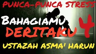 Ustazah Asma Harun  Punca Punca Stress  Bahagiamu Deritaku 4