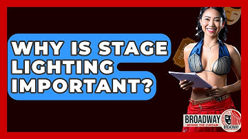 Why Is Stage Lighting Important? - Broadway Behind The Curtain
