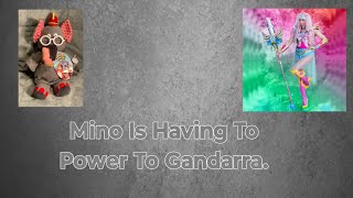 Mino Is Having To Power To Gandarra. 