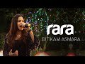 LIVE Rara - Ditikam Asmara, Tetep Keren!