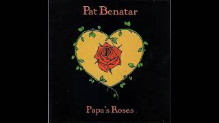 Pat Benatar  Papa's Roses