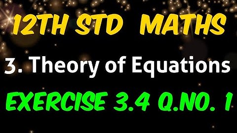 Tamilnadu New Syllabus 12th Std Maths Chapter 3 Theory of Equations Exercise 3.4 question number 1