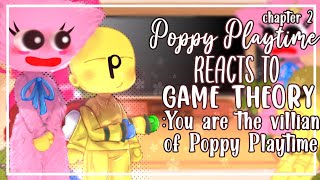 Poppy Playtime Ch-2 reacts to Game Theory: You are the villian of Poppy Playtime || Gacha || 🥀