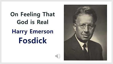 On Feeling That God is Real - Dr Harry Emerson Fos...