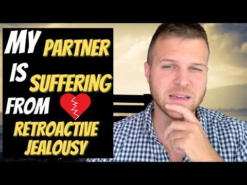 Does Your Partner Suffer from Retroactive Jealousy? | WATCH THIS!