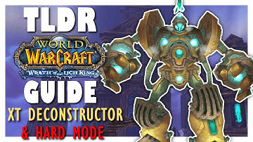 TLDR XT DECONSTRUCTOR Normal + HARD MODE Guide - Wrath Classic ULDUAR Guide