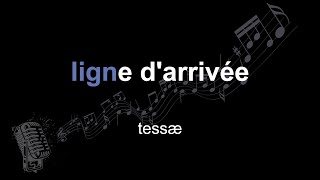 tessæ | ligne d'arrivée | lyrics | paroles | letra |
