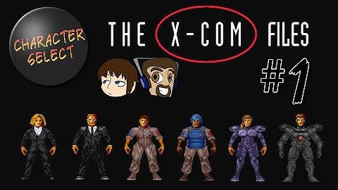 The XCOM Files - Part 1 (Stream Archive) - CharacterSelect