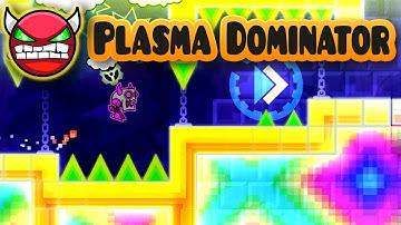 Plasma Dominator 100% [Demon] by PlasmaGD Geometry Dash 2.11