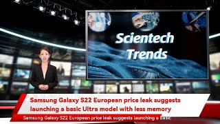 Samsung Galaxy S22 European Price Leak Suggests Launching A Basic Ultra Model With Less Memory