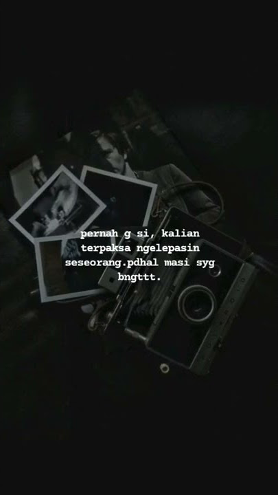STORY WA PERNAH GAK SIH KALIAN NGELEPASIN SESEORANG PADAHAL MASIH SAYANG BANGET!!