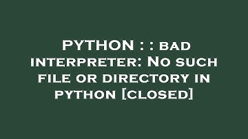 PYTHON : : bad interpreter: No such file or directory in python