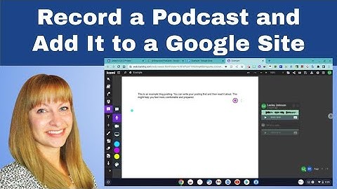Record a Podcast and Add It to a Google Site