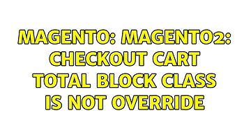 Magento: Magento2: Checkout cart total block class is not override (2 Solutions!!)