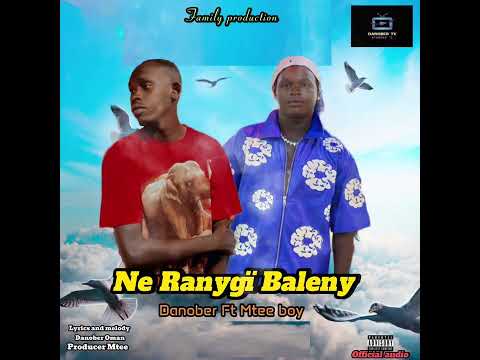 Danober Ft Mtee Boy Ne Ranygi Baleny Official Audio