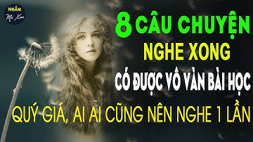 🗣 ĐỂ GIÓ CUỐN ĐI | 8 Câu Chuyện CUỘC SỐNG Nghe Xong Có Được Vô Vàn BÀI HỌC CUỘC ĐỜI ĐẮT GIÁ Hơn Vàng