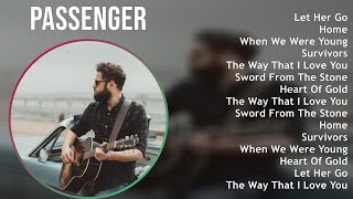 Passenger 2024 MIX Best Songs - Let Her Go, Home, When We Were Young, Survivors