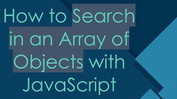 How to Search in an Array of Objects with JavaScript