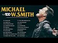 Top 100 Christian Worship Songs Of Michael Wsmith With Lyrics ☘️ Best Christian Worship Songs 2021