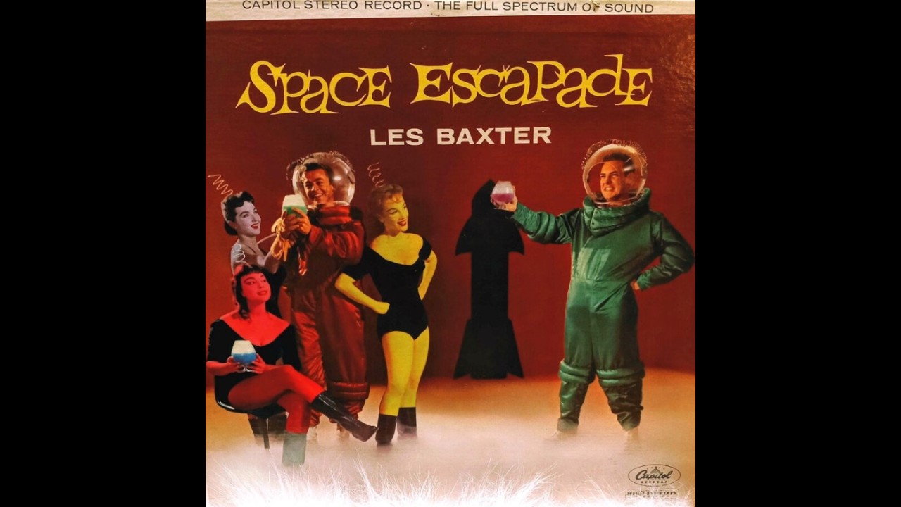 LES BAXTER 『SPACE ESCAPADE』 el Les Baxter's Space Escapade LP - YouTube