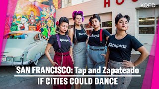 Chicana Dance Crew Blends Tap and Mexican Footwork | If Cities Could Dance