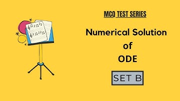 MCQ Test series | Set B : Numerical solution of ODE | Prof.(Dr.) Ravi Kant Mishra