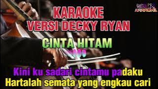 KARAOKE Slow || CINTA HITAM • Versi Decky Ryan || Meggy Z || Remix Karaoke