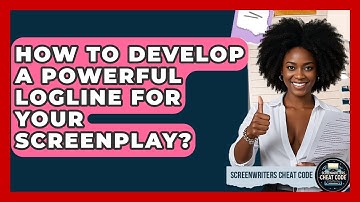 How To Develop A Powerful Logline For Your Screenplay? - Screenwriter