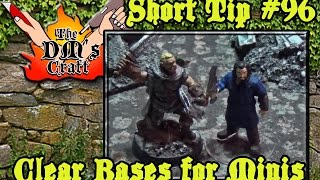 Clear Bases For D&D Miniatures (DM’s Craft Short Tip #96)