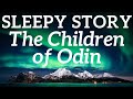 Bedtime Stories for Adults | The Children of Odin ⚡ The Sleep Story of Odin, & Thor ⛰️ without music