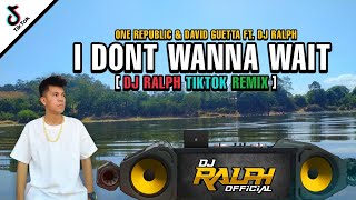 I DONT WANNA WAIT ( DjRalph TikTok Remix ) TikTok Dance Party Mix 2024 | One Republic ft. DjRalph