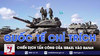 Quốc tế chỉ trích chiến dịch tấn công của Israel vào Rafah - Tin thế giới - VNews