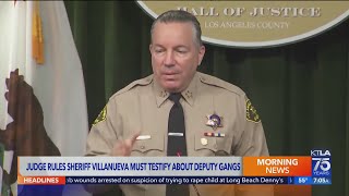 Judge rules Villanueva must testify about deputy gangs