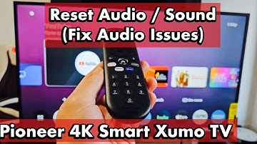 Pioneer 4K Xumo TV: how to reset Audio/Sound (Fix Audio Issues, No Sound, Delayed, Echoing, etc)