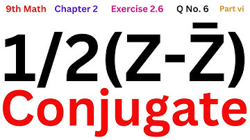 9th Class Math Chapter 2 Exercise 2.6 Question No. 6 part vi | 1/2(Z-Z)conjugate | Imaginary Part