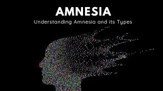 What is Amnesia and its types? - Anterograde & Retrograde Amnesia