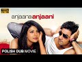 Anjaana Anjaani|  Full HD Movie | Polish Dubbed | Ranbir Kapoor, Priyanka Chopra