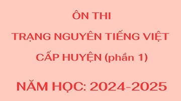 Ôn tập  trắc nghiệm cấp huyện phần 1 Trạng nguyên Tiếng Việt lớp 3